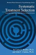 E-Book (epub) Systematic Treatment Selection von Larry E. Beutler, John F. Clarkin