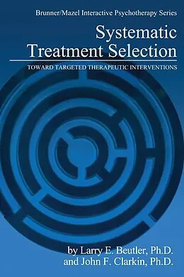 E-Book (epub) Systematic Treatment Selection von Larry E. Beutler, John F. Clarkin