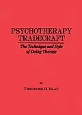 E-Book (pdf) Psychotherapy Tradecraft: The Technique And Style Of Doing von Theodore H. Blau