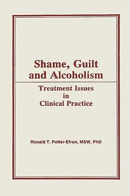 E-Book (epub) Shame, Guilt, and Alcoholism von Ron Potter-Efron, Bruce Carruth