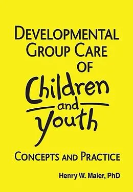 E-Book (epub) Developmental Group Care of Children and Youth von Jerome Beker, Henry W Maier