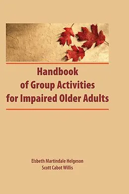 E-Book (pdf) Handbook of Group Activities for Impaired Adults von Elsbeth Martindale, Scott Cabot Willis