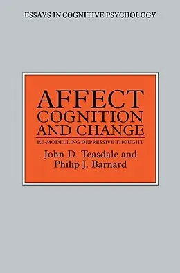E-Book (pdf) Affect, Cognition and Change von Philip Barnard, John Teasdale
