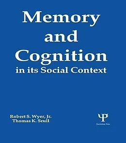 E-Book (epub) Memory and Cognition in Its Social Context von Robert S. Wyer Jr., Thomas K. Srull