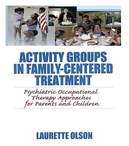 eBook (epub) Activity Groups in Family-Centered Treatment de Laurette Olson