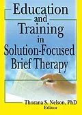 E-Book (epub) Education and Training in Solution-Focused Brief Therapy von Thorana S Nelson