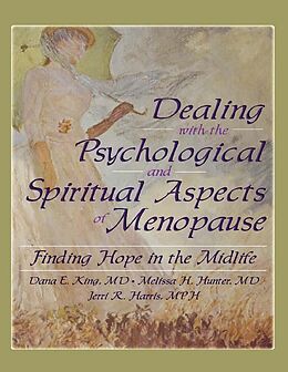 E-Book (pdf) Dealing with the Psychological and Spiritual Aspects of Menopause von Dana E King, Melissa Hunter, Jerri Harris