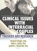 E-Book (epub) Clinical Issues with Interracial Couples von Volker Thomas, Joseph L. Wetchler, Terri Karis