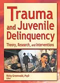 E-Book (pdf) Trauma and Juvenile Delinquency von Ricky Greenwald