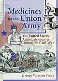 E-Book (pdf) Medicines for the Union Army von Dennis B Worthen, Greg Higby