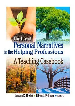 PDF The Use of Personal Narratives in the Helping Professions von Jessica K Heriot, Eileen J Polinger