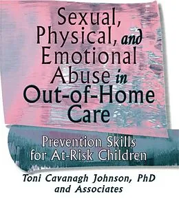 E-Book (epub) Sexual, Physical, and Emotional Abuse in Out-of-Home Care von Toni Cavanaugh Johnson