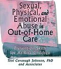 E-Book (pdf) Sexual, Physical, and Emotional Abuse in Out-of-Home Care von Toni Cavanaugh Johnson