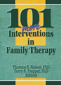 ePUB 101 More Interventions in Family Therapy von Thorana S Nelson, Terry S Trepper