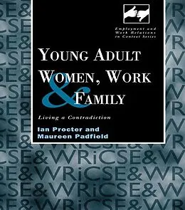 E-Book (pdf) Young Adult Women, Work and Family von Maureen Padfield, Ian Procter