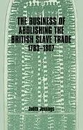 E-Book (epub) The Business of Abolishing the British Slave Trade, 1783-1807 von Judith Jennings