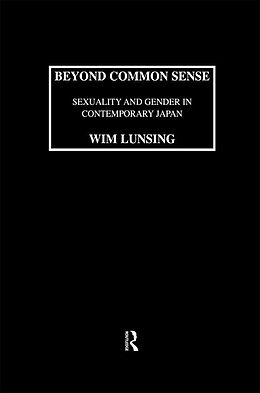 eBook (epub) Beyond Common Sense: Sexuality And Gender In Contemporary Japan de Wim Lunsing