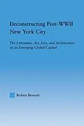 E-Book (pdf) Deconstructing Post-WWII New York City von Robert Bennett