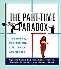 E-Book (epub) The Part-time Paradox von Cynthia Fuchs Epstein, Carroll Seron, Bonnie Oglensky