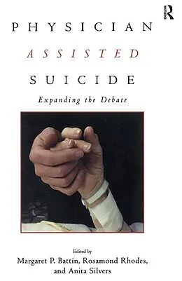 E-Book (epub) Physician Assisted Suicide von Margaret P. Battin, Rosamond Rhodes, Anita Silvers