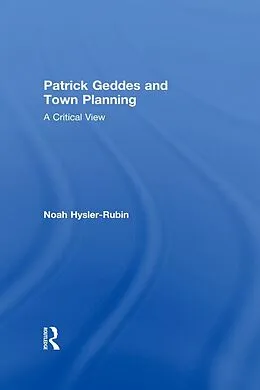 E-Book (epub) Patrick Geddes and Town Planning von Noah Hysler-Rubin