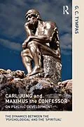 E-Book (epub) Carl Jung and Maximus the Confessor on Psychic Development von G. C. Tympas