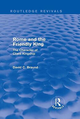 E-Book (epub) Rome and the Friendly King (Routledge Revivals) von David Braund