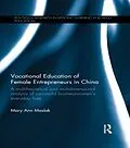 E-Book (epub) Vocational Education of Female Entrepreneurs in China von Mary Ann Maslak