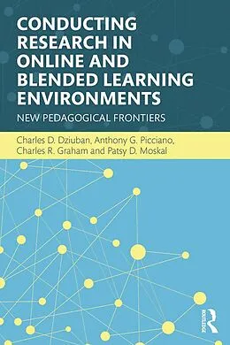 E-Book (pdf) Conducting Research in Online and Blended Learning Environments von Charles D. Dziuban, Anthony G. Picciano, Charles R. Graham