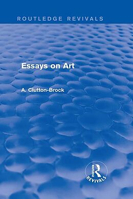 eBook (pdf) Essays on Art (Routledge Revivals) de A. Clutton-Brock
