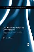 E-Book (pdf) Civil-Military Relations in Post-Conflict Societies von Orlando J. Pérez