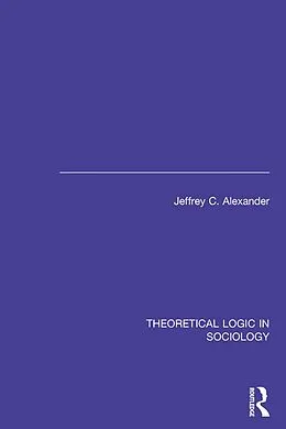 E-Book (pdf) Theoretical Logic in Sociology von Jeffrey Alexander