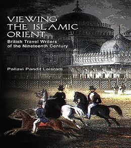 E-Book (epub) Viewing the Islamic Orient von Pallavi Pandit Laisram
