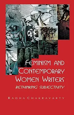 E-Book (epub) Feminism and Contemporary Women Writers von Radha Chakravarty