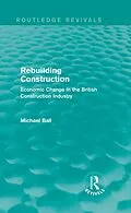 E-Book (epub) Rebuilding Construction (Routledge Revivals) von Michael Ball