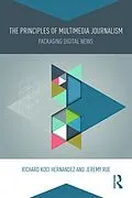 E-Book (epub) The Principles of Multimedia Journalism von Richard Koci Hernandez, Jeremy Rue