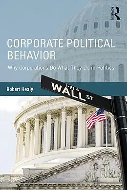E-Book (pdf) Corporate Political Behavior von Robert Healy