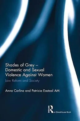 E-Book (pdf) Shades of Grey - Domestic and Sexual Violence Against Women von Anna Carline, Patricia Easteal