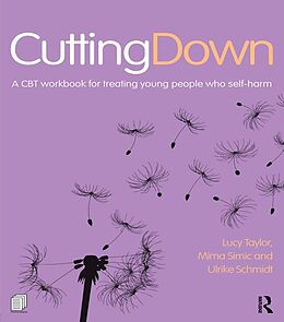 E-Book (epub) Cutting Down: A CBT workbook for treating young people who self-harm von Lucy Taylor, Mima Simic, Ulrike Schmidt