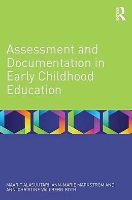 E-Book (pdf) Assessment and Documentation in Early Childhood Education von Maarit Alasuutari, Ann-Marie Markström, Ann-Christine Vallberg-Roth