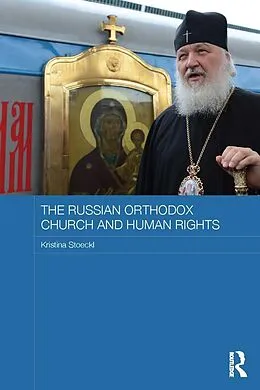ePUB The Russian Orthodox Church and Human Rights von Kristina Stoeckl