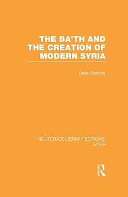 E-Book (pdf) The Ba'th and the Creation of Modern Syria (RLE Syria) von David Roberts