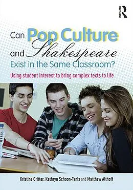 E-Book (epub) Can Pop Culture and Shakespeare Exist in the Same Classroom? von Kristine Gritter, Kathryn Schoon-Tanis, Matthew Althoff