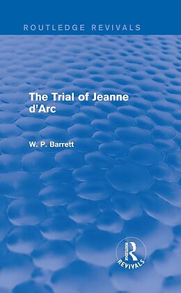 eBook (epub) The Trial of Jeanne d'Arc (Routledge Revivals) de W. P. Barrett