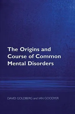 E-Book (pdf) The Origins and Course of Common Mental Disorders von David Goldberg, Ian M Goodyer