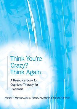 eBook (pdf) Think You're Crazy? Think Again de Anthony P. Morrison, Julia Renton, Paul French