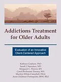 E-Book (epub) Addictions Treatment for Older Adults von Kathryn Graham, Sarah J Saunders, Margaret C Flower