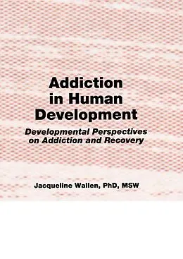 E-Book (epub) Addiction in Human Development von Bruce Carruth, Jacqueline Wallen