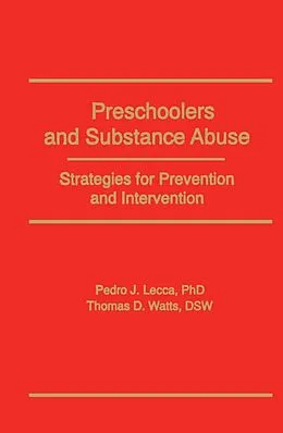 E-Book (epub) Preschoolers and Substance Abuse von Bruce Carruth, Pedro J Lecca, Thomas D Watts