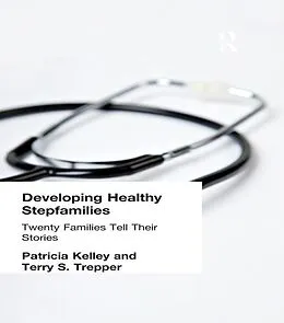 E-Book (epub) Developing Healthy Stepfamilies von Patricia Kelley, Terry S Trepper